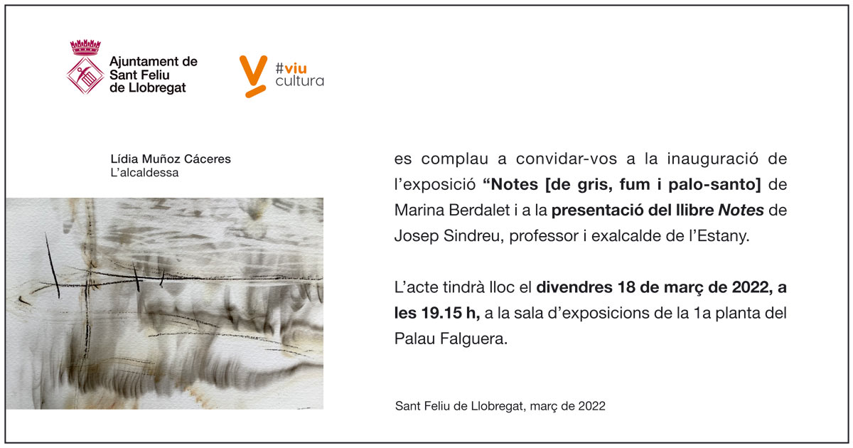 Marina Berdalet - Exposicions -Invitació Exposició NOTES [DE FUM, GRIS I PALOSANTO], i presentació del llibres NOTES , de Pep Sindreu Portabella. Palau Falguera 2022